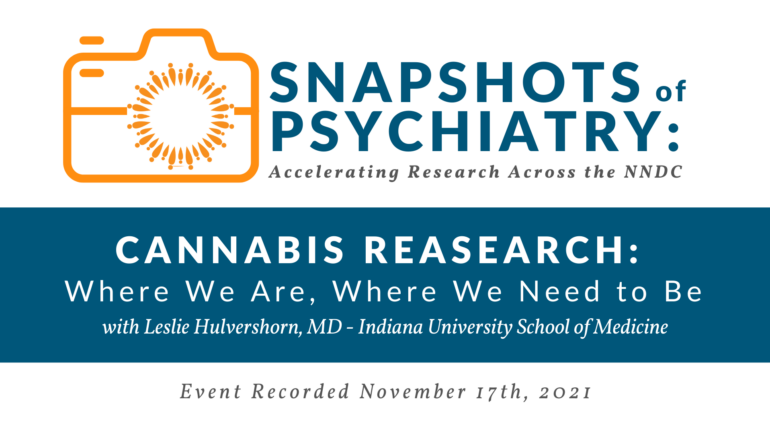 Snapshots of Psychiatry Recording “Cannabis Research: Where We Are, Where We Need to Be”