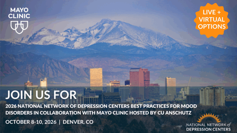 Save the Date! 2026 National Network of Depression Centers Best Practices for Mood Disorders in Collaboration with Mayo Clinic hosted by the CU Anschutz